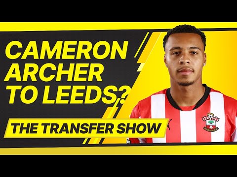 🚨CAMERON ARCHER TO LEEDS? SAINTS TRANSFER LATEST! 💥 Fee UPDATES | The FootballMartin Transfer SHOW